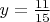 $y=\frac{11}{15}$