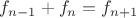 $f_{n-1}+f_n=f_{n+1}$