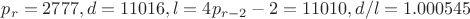 $p_r=2777, d=11016, l=4p_{r-2}-2=11010, d/l=1.000545$
