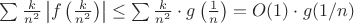 $\sum \frac{k}{n^2} \left|f\left(\frac{k}{n^2}\right)\right| \leq \sum \frac{k}{n^2} \cdot g\left(\frac{1}{n}\right) = O(1) \cdot g(1/n)$
