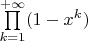 $\prod\limits_{k=1}^{+\infty}(1-x^k)$