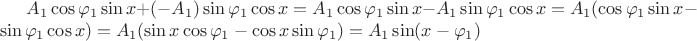 $A_1 \cos \varphi_1 \sin x + (-A_1) \sin \varphi_1 \cos x = A_1 \cos \varphi_1 \sin x -A_1 \sin \varphi_1 \cos x = A_1 (\cos \varphi_1 \sin x -\sin \varphi_1 \cos x) = A_1 (\sin x \cos \varphi_1 - \cos x \sin \varphi_1) = A_1 \sin (x - \varphi_1)$