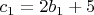 $c_1  = 2b_1  + 5$