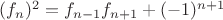 $(f_n)^2=f_{n-1}f_{n+1}+(-1)^{n+1}$