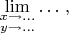 $$\lim \limits_{\substack{x\to \ldots \\ y\to\ldots}}\ldots\,,$$
