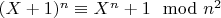 $(X + 1)^n\equiv X^n + 1\mod n^2$