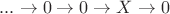 $...\to 0\to 0\to X\to 0$