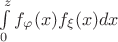 $\int\limits_{0}^{z}f_\varphi(x) f_\xi(x) dx $