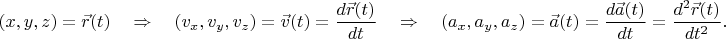 $$(x,y,z)=\vec{r}(t)\quad\Rightarrow\quad (v_x,v_y,v_z)=\vec{v}(t)=\dfrac{d\vec{r}(t)}{dt}\quad\Rightarrow\quad (a_x,a_y,a_z)=\vec{a}(t)=\dfrac{d\vec{a}(t)}{dt}=\dfrac{d^2\vec{r}(t)}{dt^2}.$$