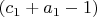 $(c_1+a_1-1)$