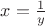 $x=\frac{1}{y}$