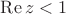 $\operatorname{Re} z< 1$