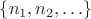 $\{n_1, n_2, \ldots\}$