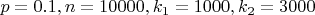 $p=0.1, n=10000, k_1=1000, k_2=3000$