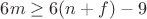 $6m \ge 6(n+f)-9$