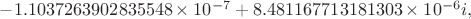 $-1.1037263902835548\times 10^{-7}+8.481167713181303\times 10^{-6}i,$