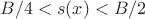 $B/4 < s(x)< B/2$