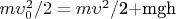 $m \upsilon_0^2 /2=m\upsilon^2$/2+mgh
