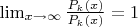 $\lim_{x\to \infty}\frac{P_k(x)}{P_k(x)}=1$