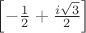 $\left[-\frac12+\frac{i\sqrt3}2\right]$