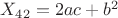 $X_{42}=2ac+b^2$