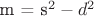 m = s^2 - d^2