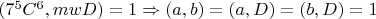 $(7^5C^6,mwD)=1\Rightarrow (a,b)=(a,D)=(b,D)=1$