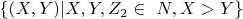 $\{(X, Y) |  X, Y, Z_2  \in\ N, X>Y\} $