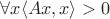 $\forall x \langle Ax, x\rangle > 0$