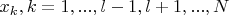 $x_k,k=1,...,l-1,l+1,...,N$