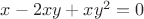 $x- 2xy + xy^2 = 0$