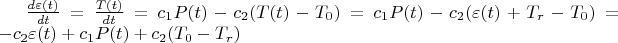 $\frac{d\varepsilon(t)}{dt}= \frac{T(t)}{dt}= c_1 P(t) - c_2 (T(t)-T_0) = c_1 P(t) - c_2 (\varepsilon(t) + T_r - T_0) = -c_2 \varepsilon(t) + c_1 P(t) + c_2 (T_0-T_r)$