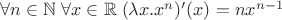 $\forall n\in\mathbb{N}\; \forall x\in\mathbb{R}\; (\lambda x.x^n)'(x) = nx^{n-1}$