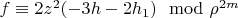 $f \equiv 2 z^2 (-3 h-2 h_1) \mod \rho^{2 m}$