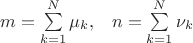 $$\begin{matrix}
   m=\sum\limits_{k=1}^{N}{{{\mu }_{k}}}, & n=\sum\limits_{k=1}^{N}{{{\nu }_{k}}}  \\
\end{matrix}$$