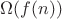 $\Omega(f(n))$