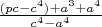 $\frac{(pc-c^4)+a^3+a^4}{c^4-a^4}$
