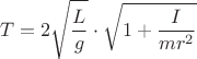 $$T=2\sqrt{\dfrac{L}{g}}\cdot \sqrt{1+\dfrac{I}{mr^{2}}}$$