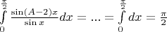 $\int \limits_{0}^{\frac \pi 2} \frac { \sin (A-2)x } {\sin x} dx=...=\int \limits_{0}^{\frac \pi 2} dx={\pi \over 2}$