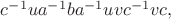 $c^{-1}ua^{-1}ba^{-1}uvc^{-1}vc, $