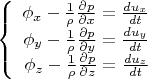 $\left\{
\begin{array}{rcl}
\phi_x - \frac{1}{\rho} \frac{\partial p}{\partial x} = \frac {du_x}{dt}\\ 
\phi_y - \frac{1}{\rho} \frac{\partial p}{\partial y} = \frac {du_y}{dt}\\
\phi_z - \frac{1}{\rho} \frac{\partial p}{\partial z} = \frac {du_z}{dt}\\
\end{array}
$