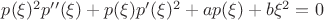$p(\xi )^2 p''(\xi )+p(\xi ) p'(\xi )^2+a p(\xi )+b \xi ^2=0$
