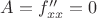 $A=f''_{xx}=0$
