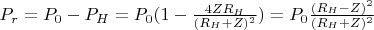 $P_r = P_0 - P_H = P_0 (1 -  \frac{4 Z R_H}{(R_H + Z)^2}) = P_0 \frac{(R_H - Z)^2}{(R_H +Z)^2}$
