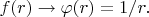 $f(r) \to \varphi(r)=1/r.$