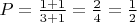 $P=\frac{1+1}{3+1}=\frac24=\frac12$