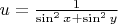 $u= \frac1{\sin^2 x+\sin^2 y}$