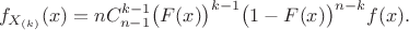$$f_{X_{(k)}}(x) = n C_{n-1}^{k-1} \bigl(F(x)\bigr)^{k-1} \bigl(1-F(x)\bigr)^{n-k} f(x).$$