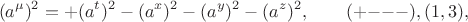 $$(a^\mu)^2=+(a^t)^2-(a^x)^2-(a^y)^2-(a^z)^2,\qquad({+}{-}{-}{-}), (1,3),$$