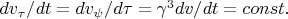 $dv_{\tau}/dt = dv_{\psi}/d\tau = \gamma^3dv/dt = const.$